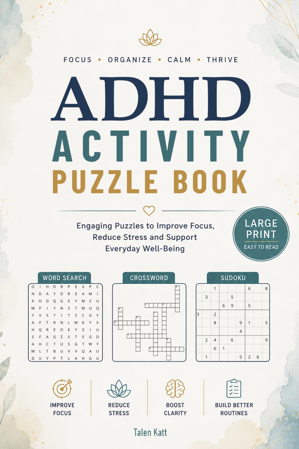 ADHD Activity Puzzle Book: Word Search, Crossword and Sudoku Puzzle Book for Adults with Large Print Brain Games for Focus, Relaxation, Stress Relief, Mental Clarity and Calm