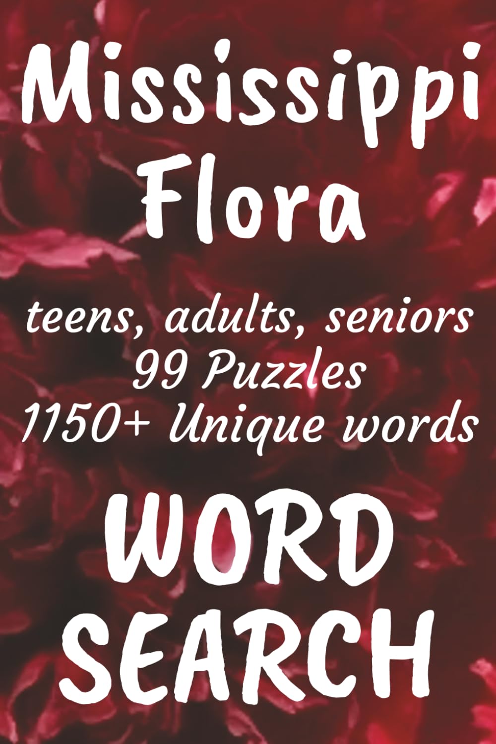 Mississippi Flora Word Search Book: Word Searches with Easy to Read Print about Flora found in Mississippi, Trees, Flowers, Plants and More | 6x9 ... Vacations, Free Times, and Nature Enthusiasts