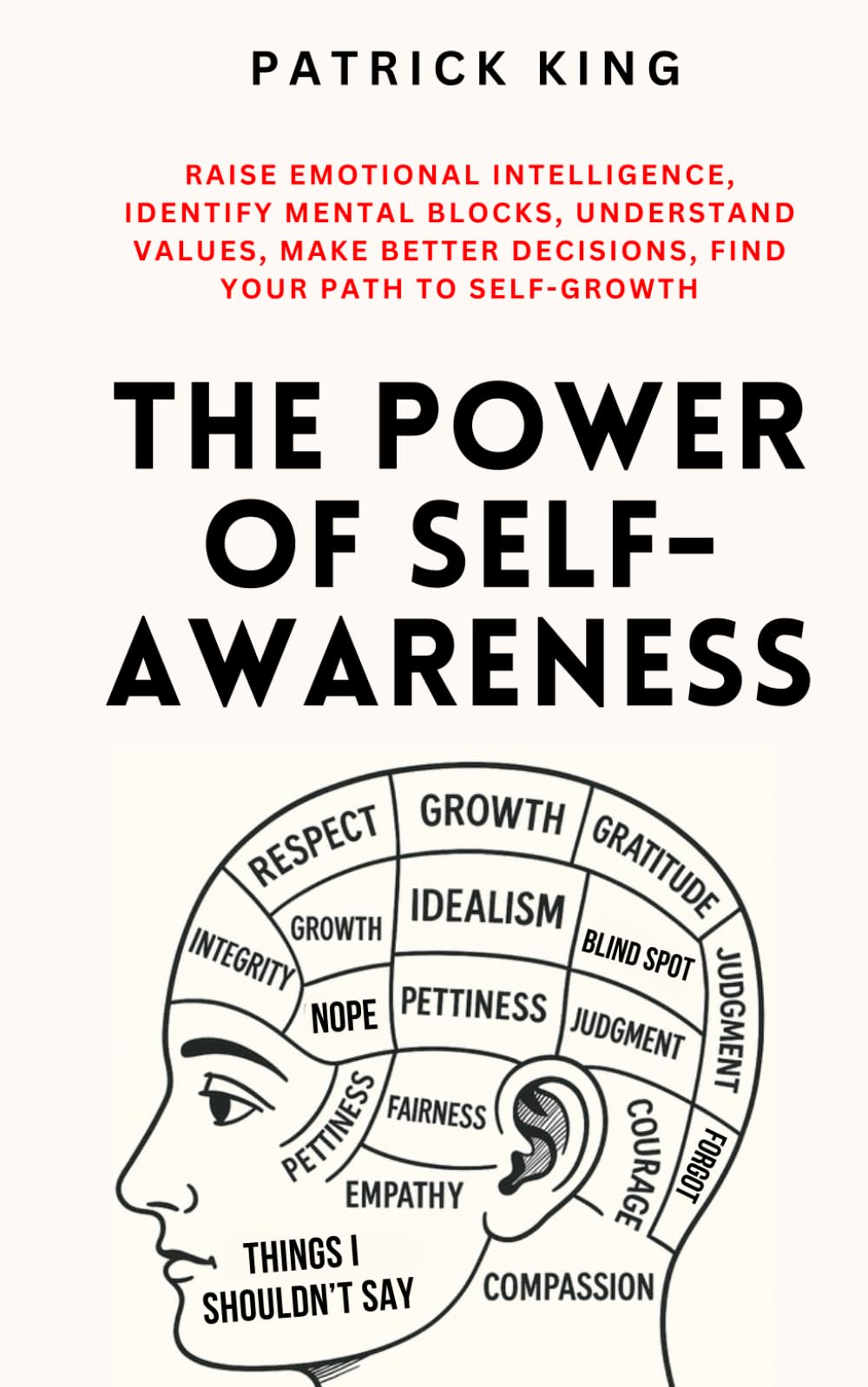 The Power of Self-Awareness: Raise Emotional Intelligence, Identify Mental Blocks, Understand Values, Make Better Decisions, Find Your Path to Self-Growth (The Psychology of Social Dynamics)