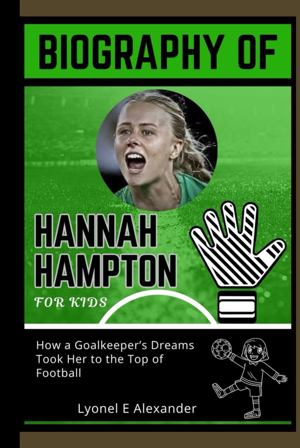 Biography of Hannah Hampton for kids: How a Goalkeeper’s Dreams Took Her to the Top of Football