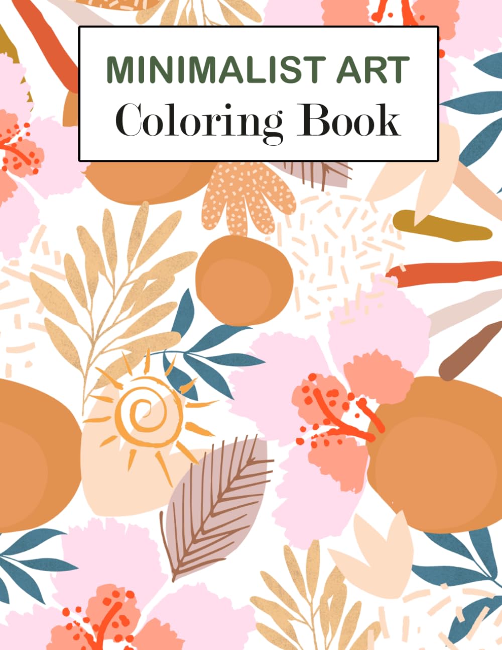 Minimalist Coloring Book: A Relaxing Escape into Simplicity and Mindfulness for Adults and Teens