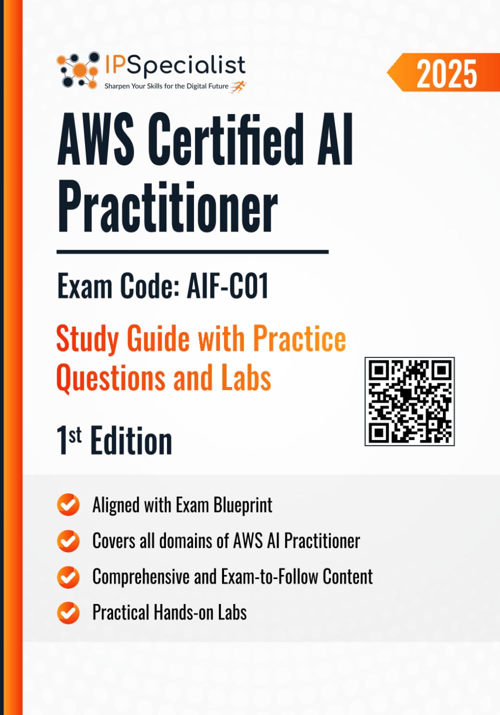 AWS Certified AI Practitioner Exam Code: AIF-C01 Study Guide with Practice Questions & Labs: 1st Edition - 2025