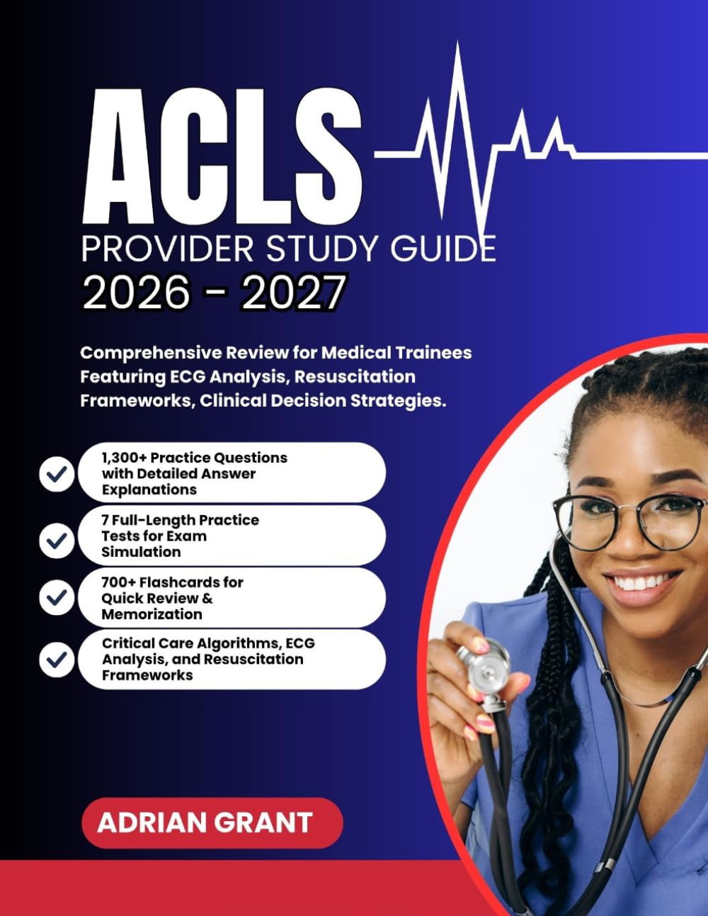 ACLS PROVIDER STUDY GUIDE 2026-2027: Comprehensive Review for Medical Trainees Featuring ECG Analysis Resuscitation Frameworks Clinical Decision Strategies