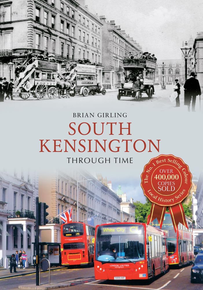 South Kensington Through Time by Brian Girling - 9781445621524