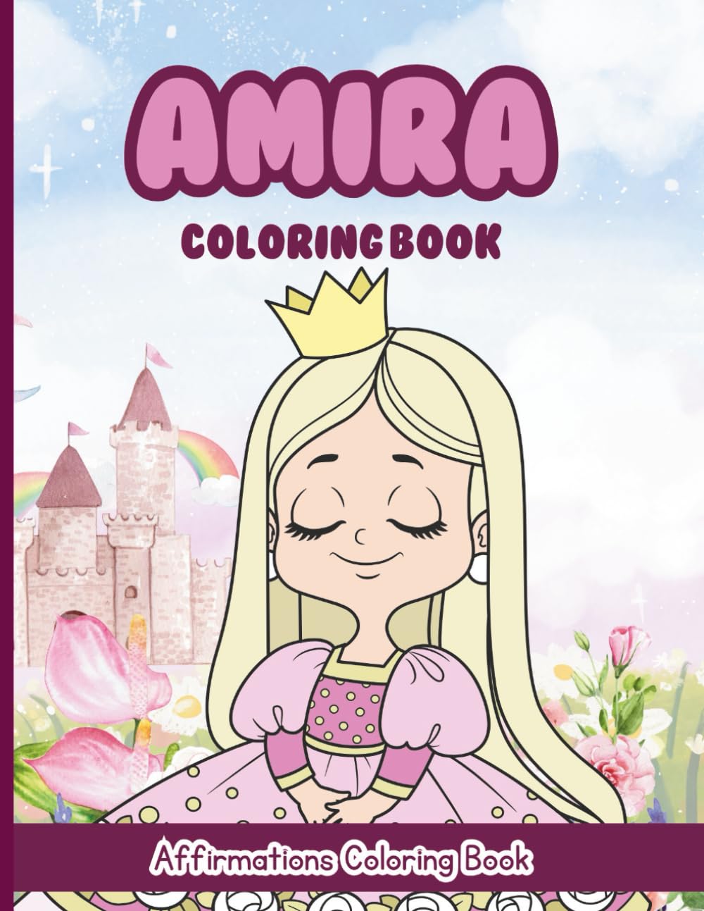 Amira Coloring Book: Affirmations Coloring Book, A Creative Journey of Positive Empowerments