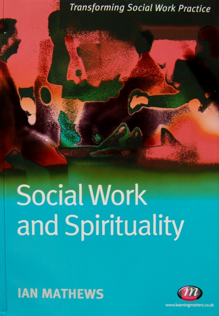 Social Work and Spirituality (Transforming Social Work Practice Series)