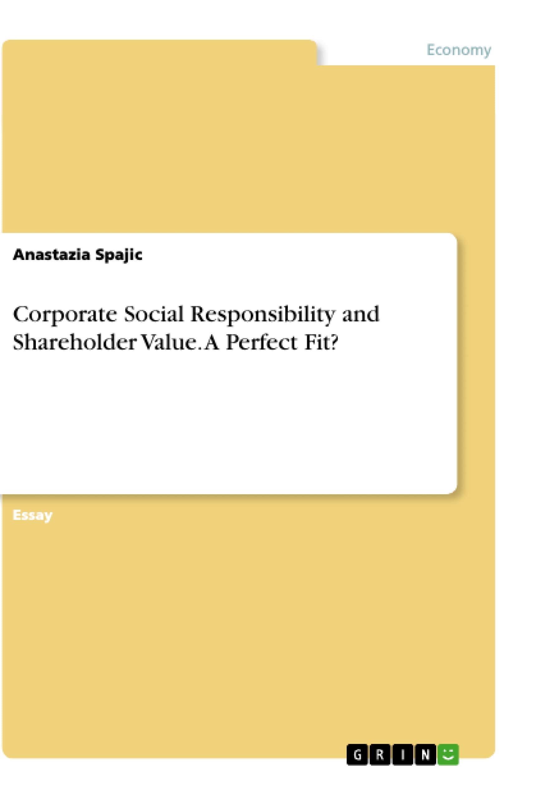 Corporate Social Responsibility and Shareholder Value. A Perfect Fit?