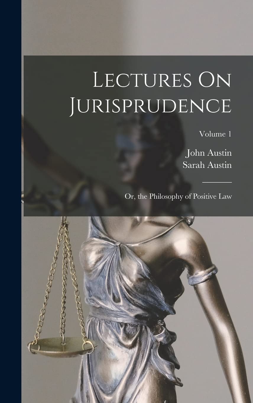 Lectures On Jurisprudence: Or, the Philosophy of Positive Law; Volume 1