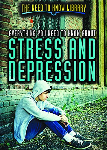 Everything You Need to Know About Stress and Depression (Need to Know Library)      Library Binding – July 30, 2017