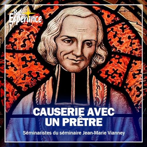 Causerie avec un pr&ecirc;tre Podcast Por Radio Esp&eacute;rance arte de portada