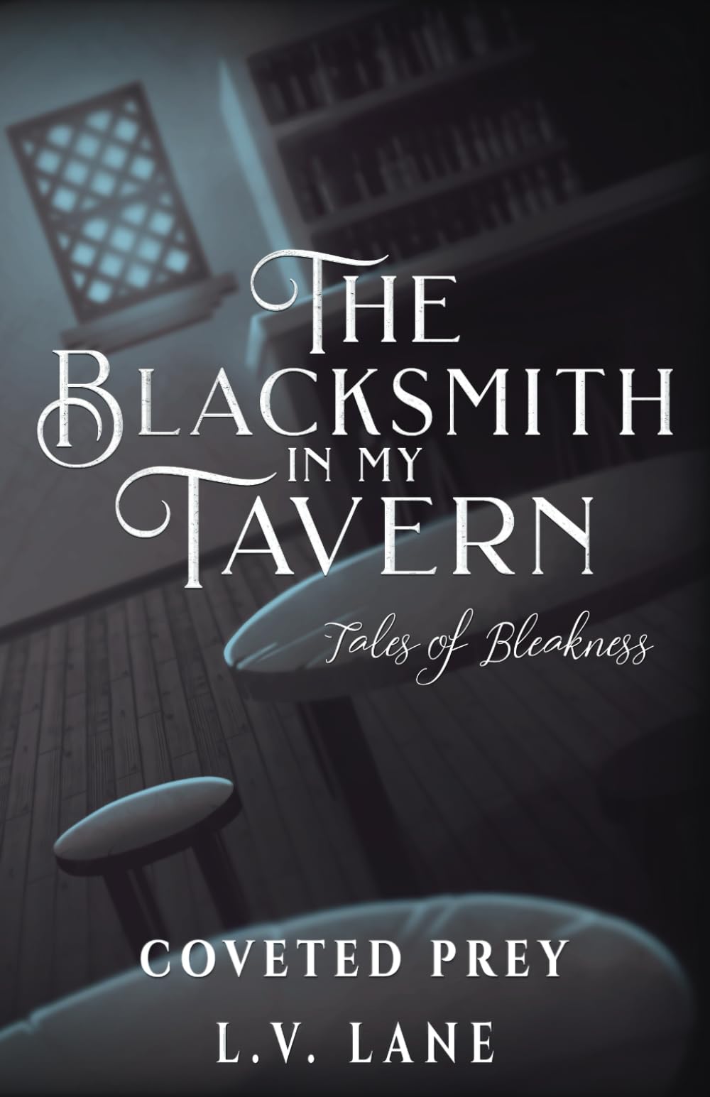 The Blacksmith in My Tavern: Tales of Bleakness (Coveted Prey)