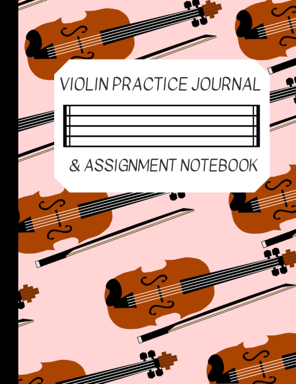 Pink Violin Practice Journal and Assignment Notebook: Practice Log Book and Lesson Book for Kids