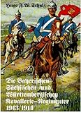  Die Bayerischen, Sächsischen und Württembergischen Kavallerie- Regimenter 1913/1914. Nach dem Gesetz vom 3. Juli 1913