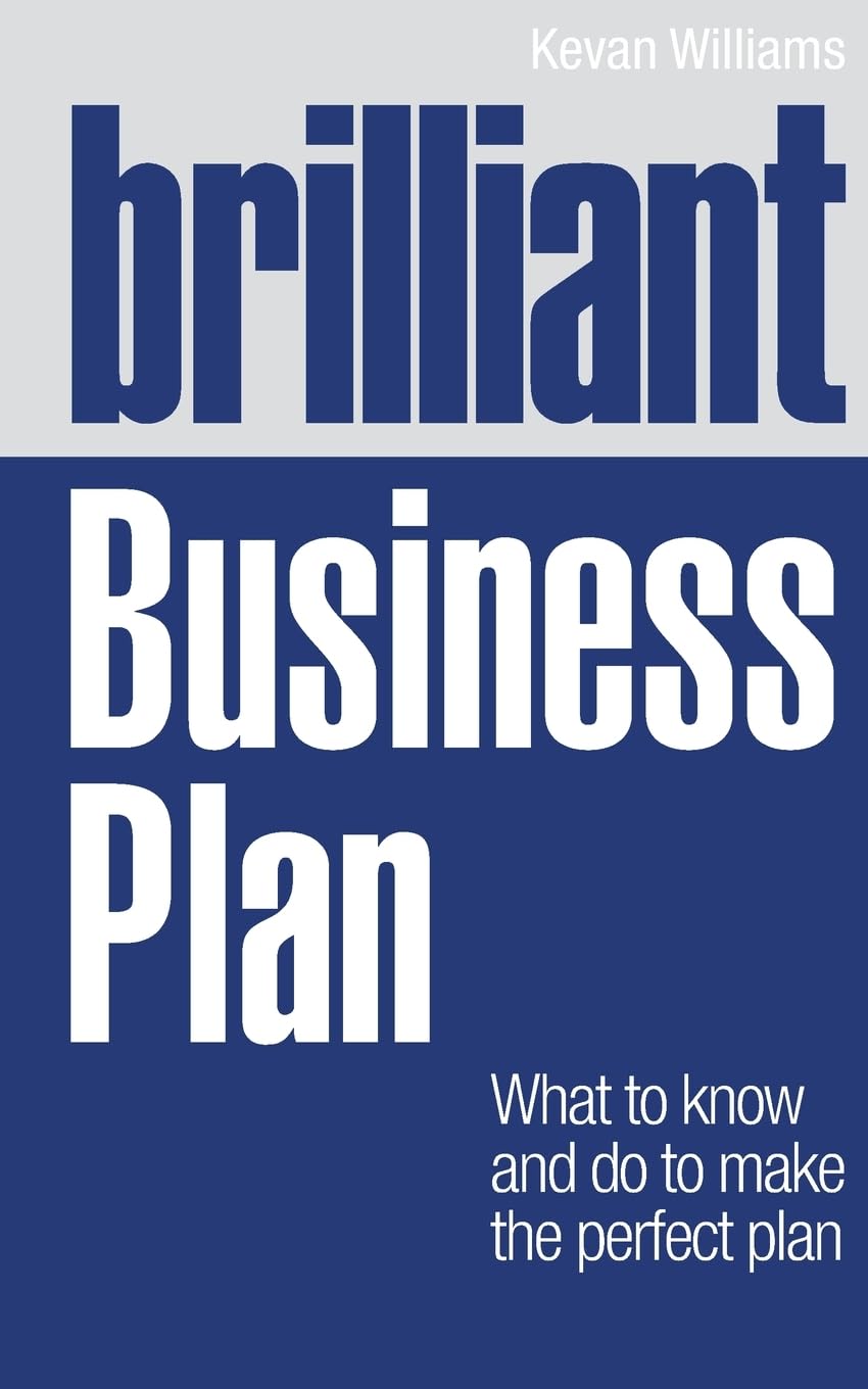 Brilliant Business Plan: What to know and do to make the perfect plan