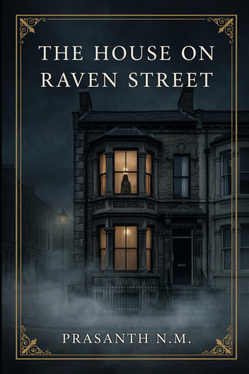 THE HOUSE ON RAVEN STREET: A Psychological Horror Novel About a Haunted London House Where Grief Breathes Through the Walls and the Past Refuses to Stay Buried