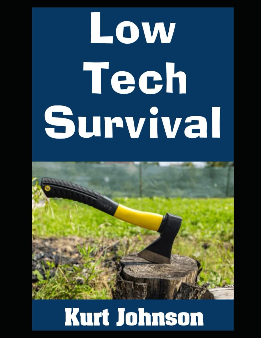 Low Tech Survival: How To Live Without Power, Internet, or a Working Supply Chain (Kurt Johnson's Simple Prepping)
