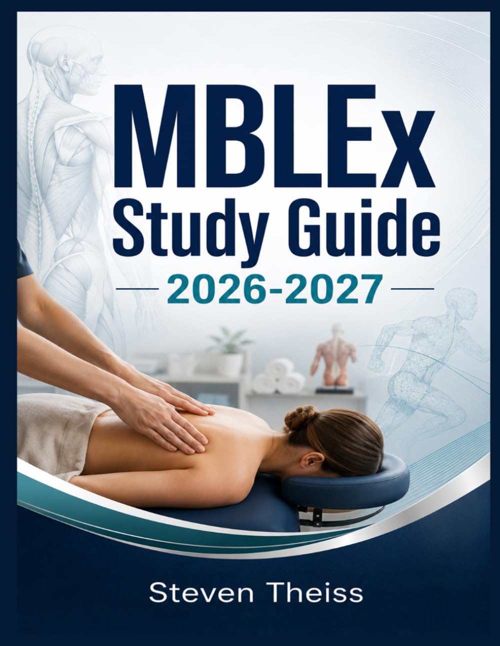 MBLEx Study Guide 2026-2027: Complete Massage Licensing Review with Anatomy, Techniques, Practice Exams