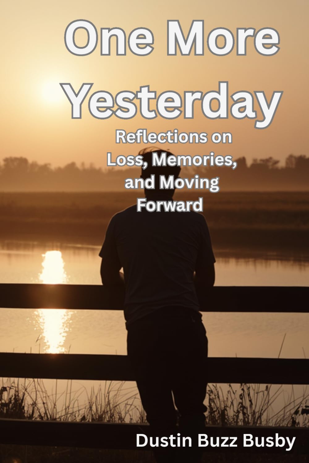 One More Yesterday: Reflections on Loss, Memories, and Moving Forward