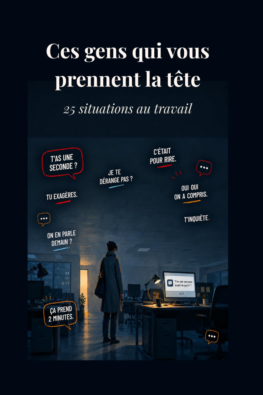 Ces gens qui vous prennent la tête: 25 situations au travail