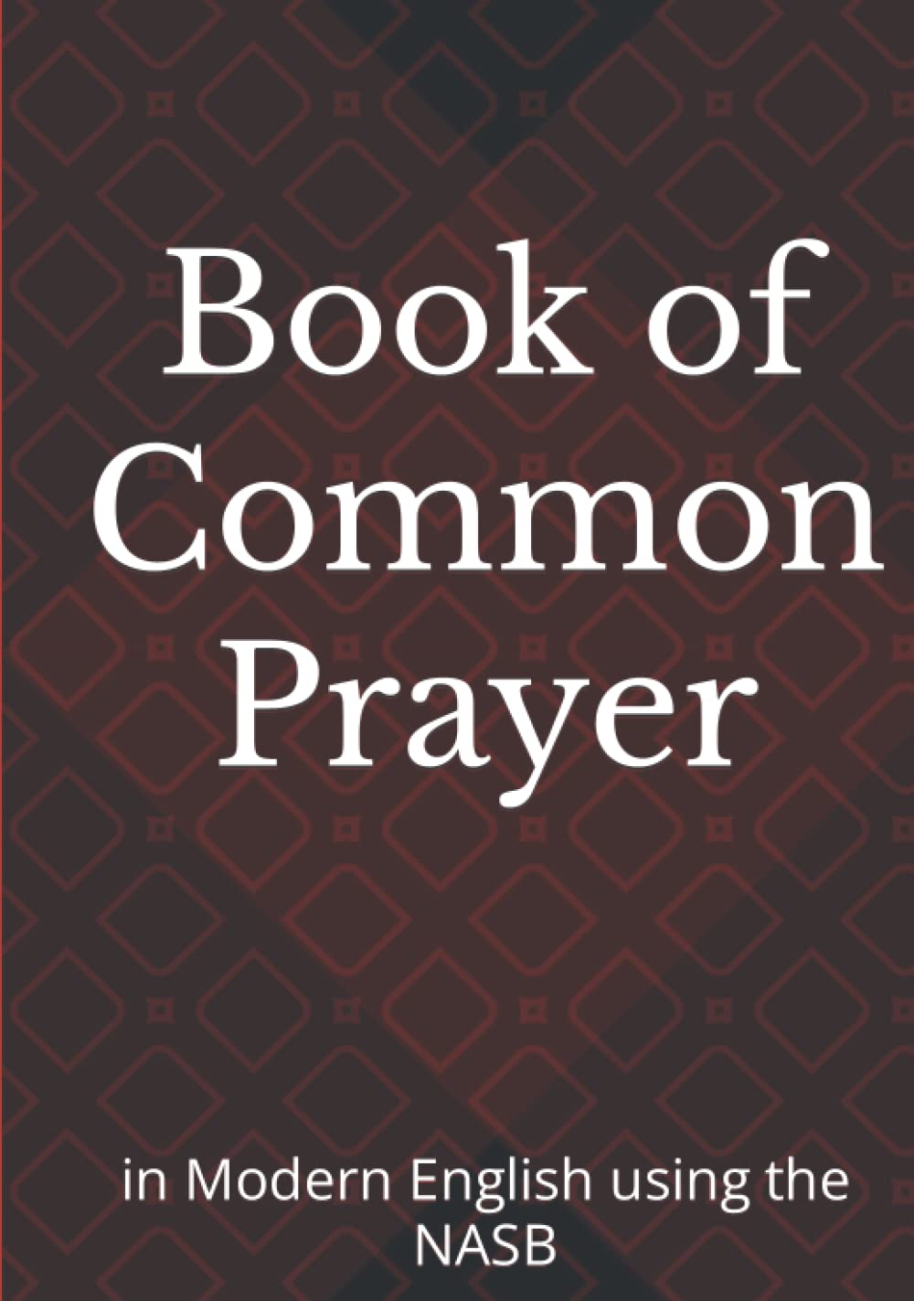 Book of Common Prayer: in Modern English using the NASB