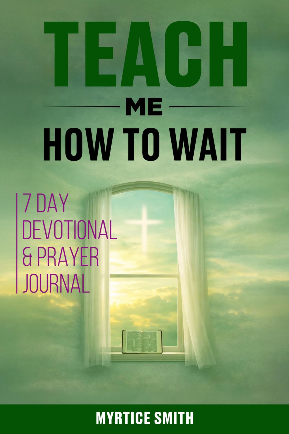 TEACH ME HOW TO WAIT: 7 DAY DEVOTIONAL & PRAYER JOURNAL