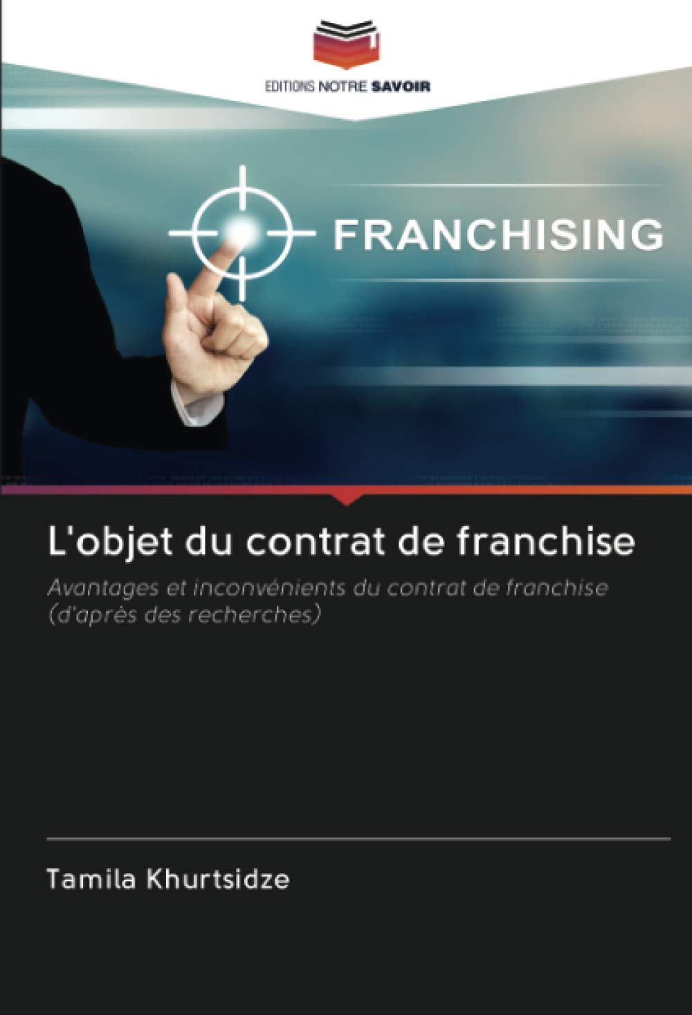 L'objet du contrat de franchise: Avantages et inconvénients du contrat de franchise (d'après des recherches) (French Edition)