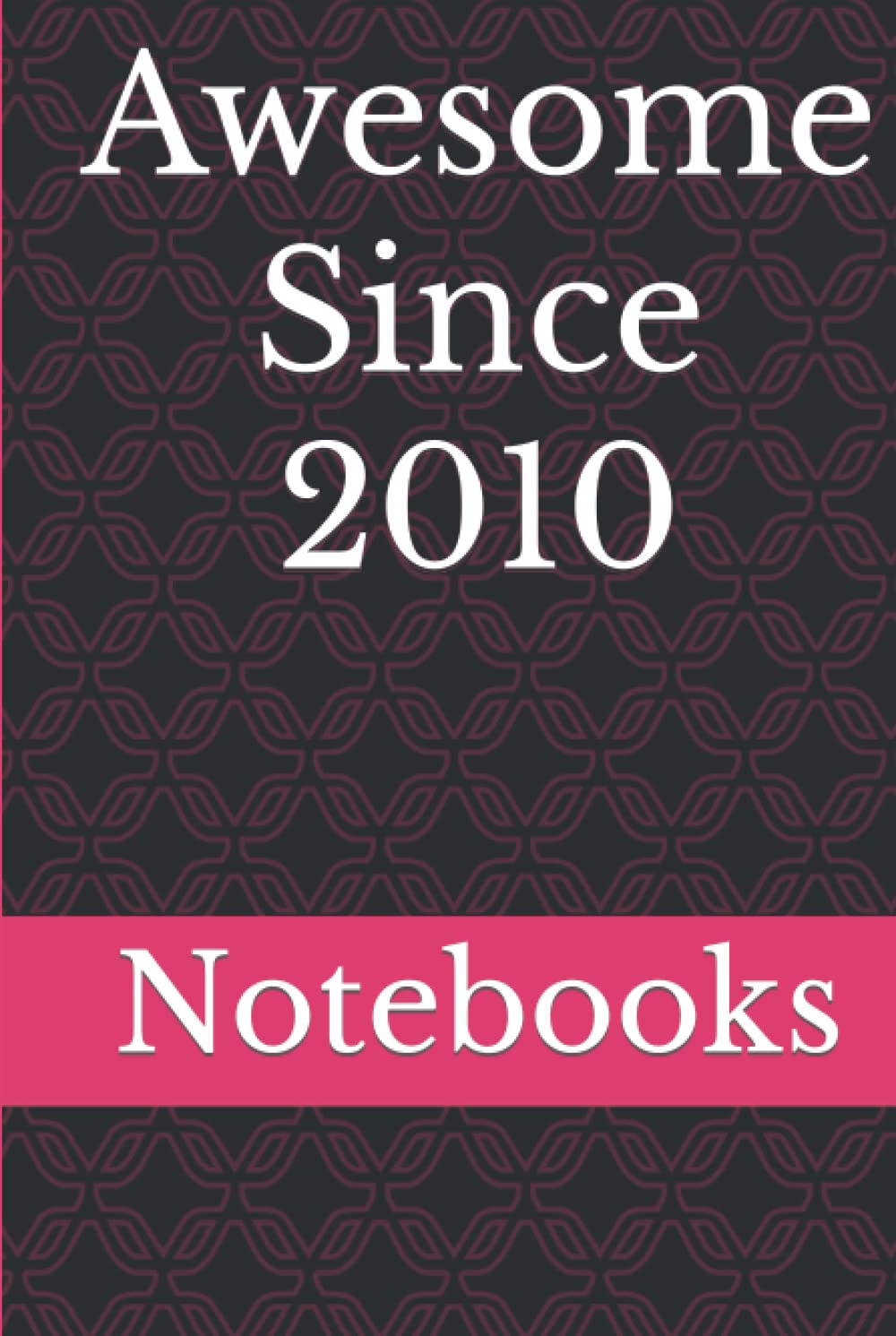 Awesome Since 2010: Blank Lined Notebook , Nice Gift For Loved Ones , AWESOME SINCE 2010 KIDS , AWESOME FOR 12 YEARS