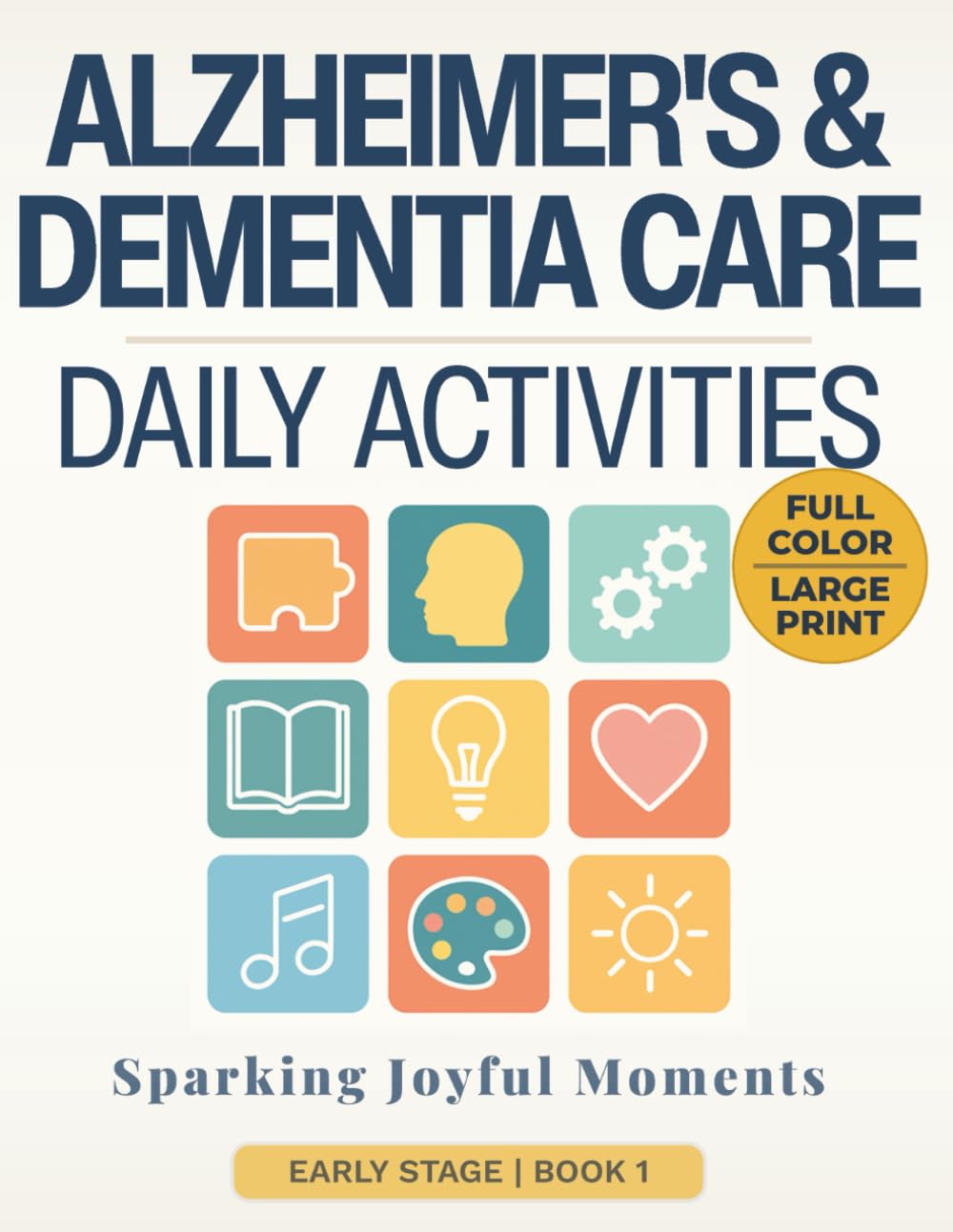 Sparking Joyful Moments - Early Stage Edition: Daily Activities for Alzheimer's & Dementia Care