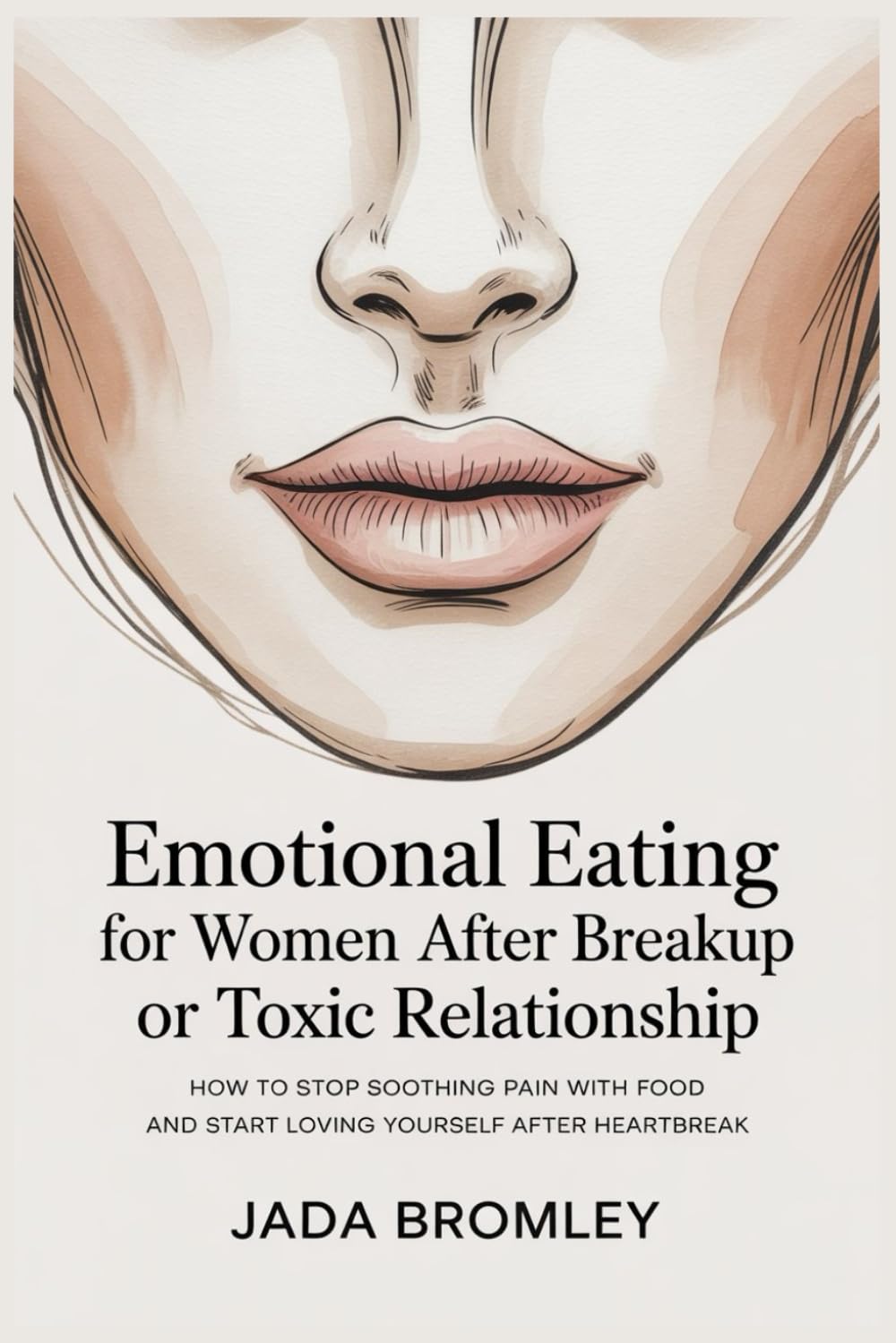 Emotional Eating for Women After Breakup or Toxic Relationship: How to Stop Soothing Pain With Food and Start Loving Yourself After Heartbreak
