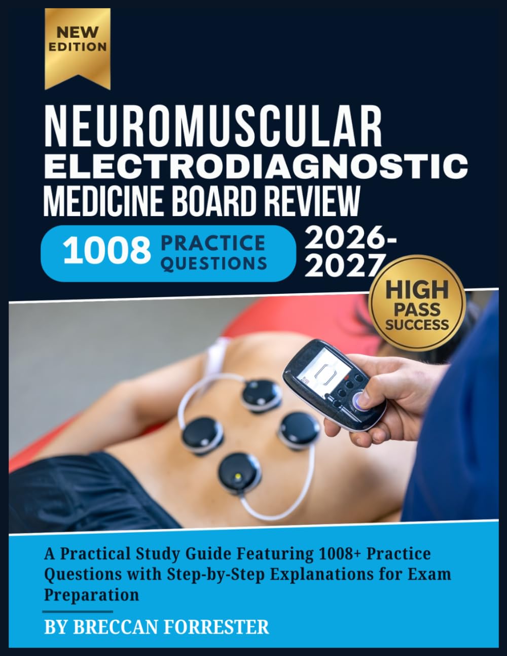 Neuromuscular And Electrodiagnostic Medicine Board Review 2026-2027: A Practical Study Guide Featuring 1008+ Practice Questions with Step-by-Step Explanations for Exam Preparation