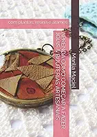 APRENDA COMO COMEÇAR A FAZER JÓIAS & BIJUTERIAS ARTESANAIS: com plantas, resina e arames (Portuguese Edition)