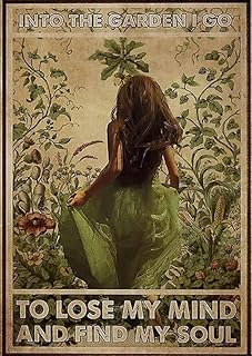 Retro New Metal Tin Sign Into The Garden I Go to Lose My Mind and Find My Soul Poster Iron Painting Wall Decor Poster Wall Art Nostalgic for Home Cofe Kitchen Pub Bar 6x8 Inch