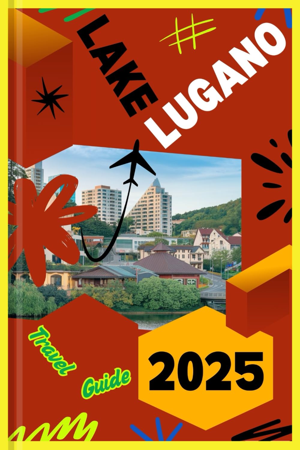 LAKE LUGANO TRAVEL GUIDE 2025: Discover Switzerland and Italy’s Hidden Gem – Scenic Trails, Lakeside Villages, and Unforgettable Day Trips