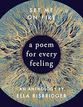 Hardcover Set Me On Fire: A Poem For Every Feeling Book