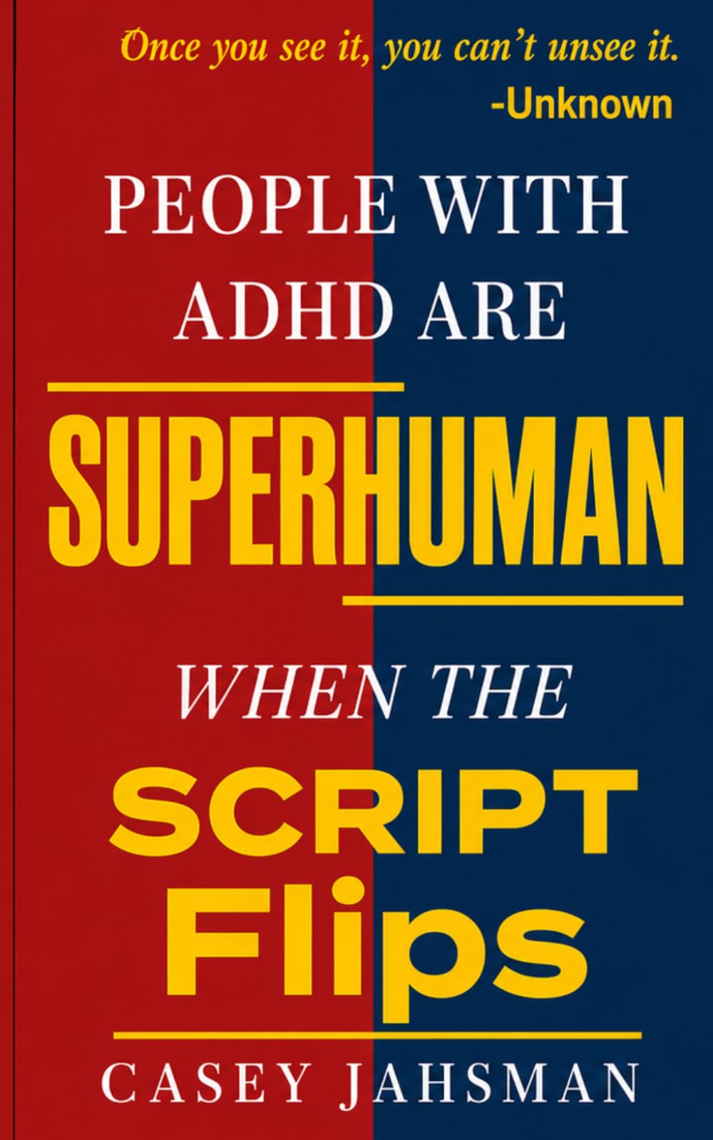People With ADHD Are Superhuman: When The Script Flips (The Superhuman Series)