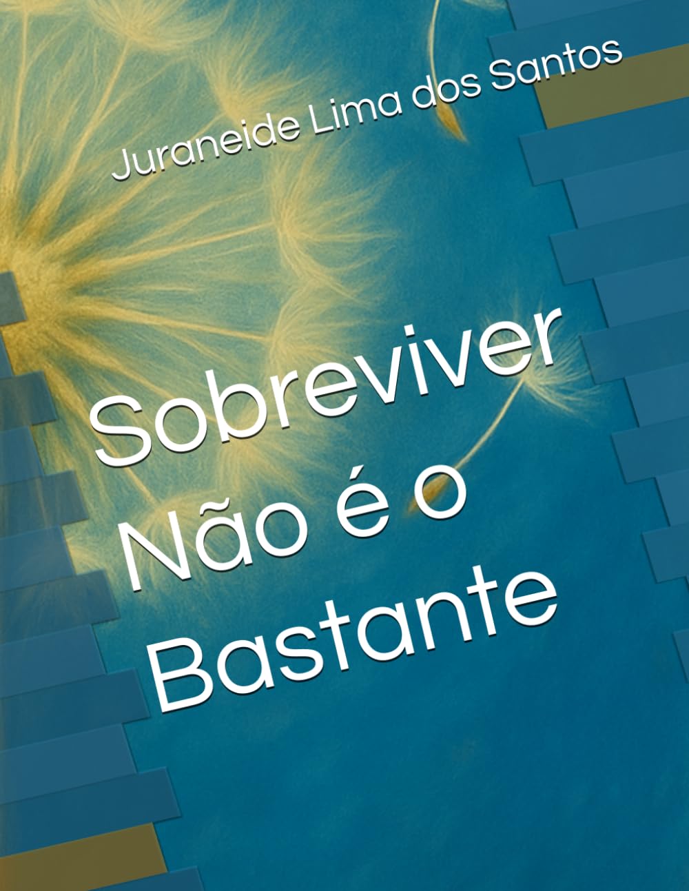 Sobreviver Não é o Bastante (Trilogia: Da Menina Invisível à Mulher Inquebrável)