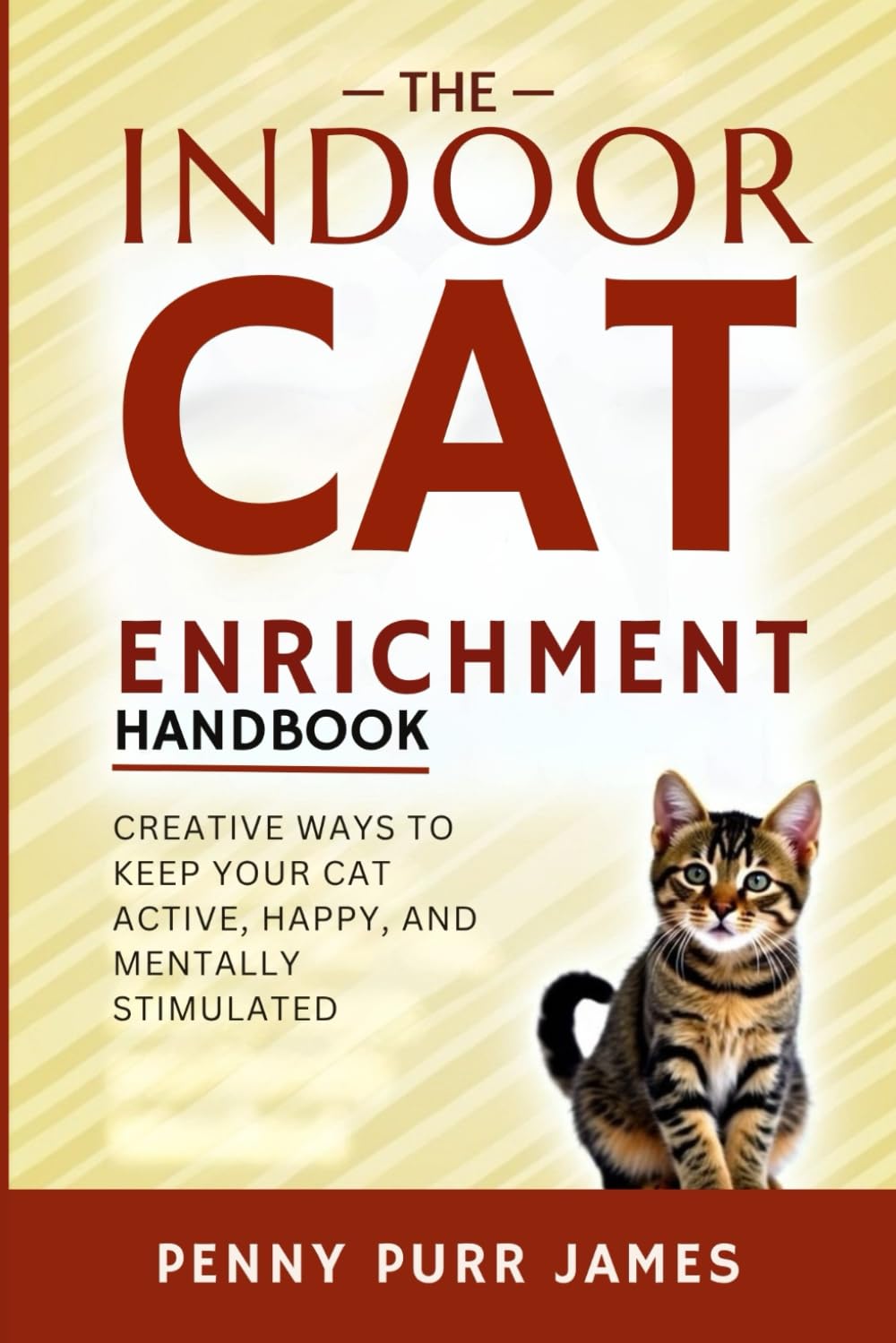 The Indoor Cat Enrichment Handbook: Creative Ways To Keep Your Cat Active, Happy, And Mentally Stimulated (Multi-Cat & Household Management)