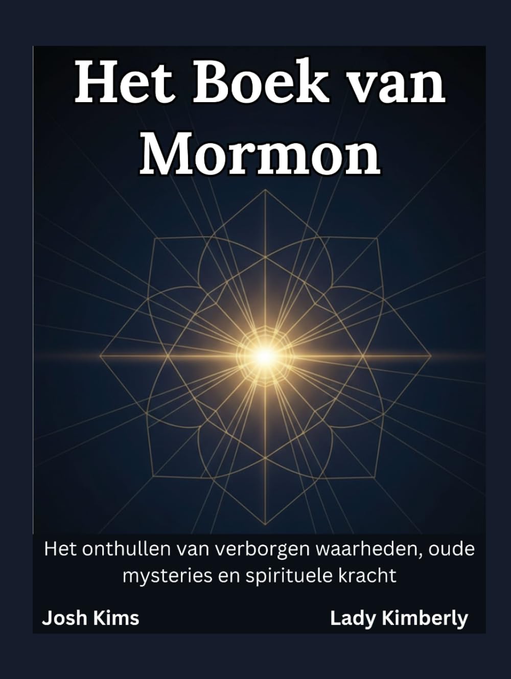Het Boek van Mormon: Het onthullen van verborgen waarheden, oude mysteries en spirituele kracht