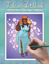 Fashion Sketchbook with Plus Size Female Figure Templates: Figure Templates for Fashion Illustration (Sketchbook Fashion design)