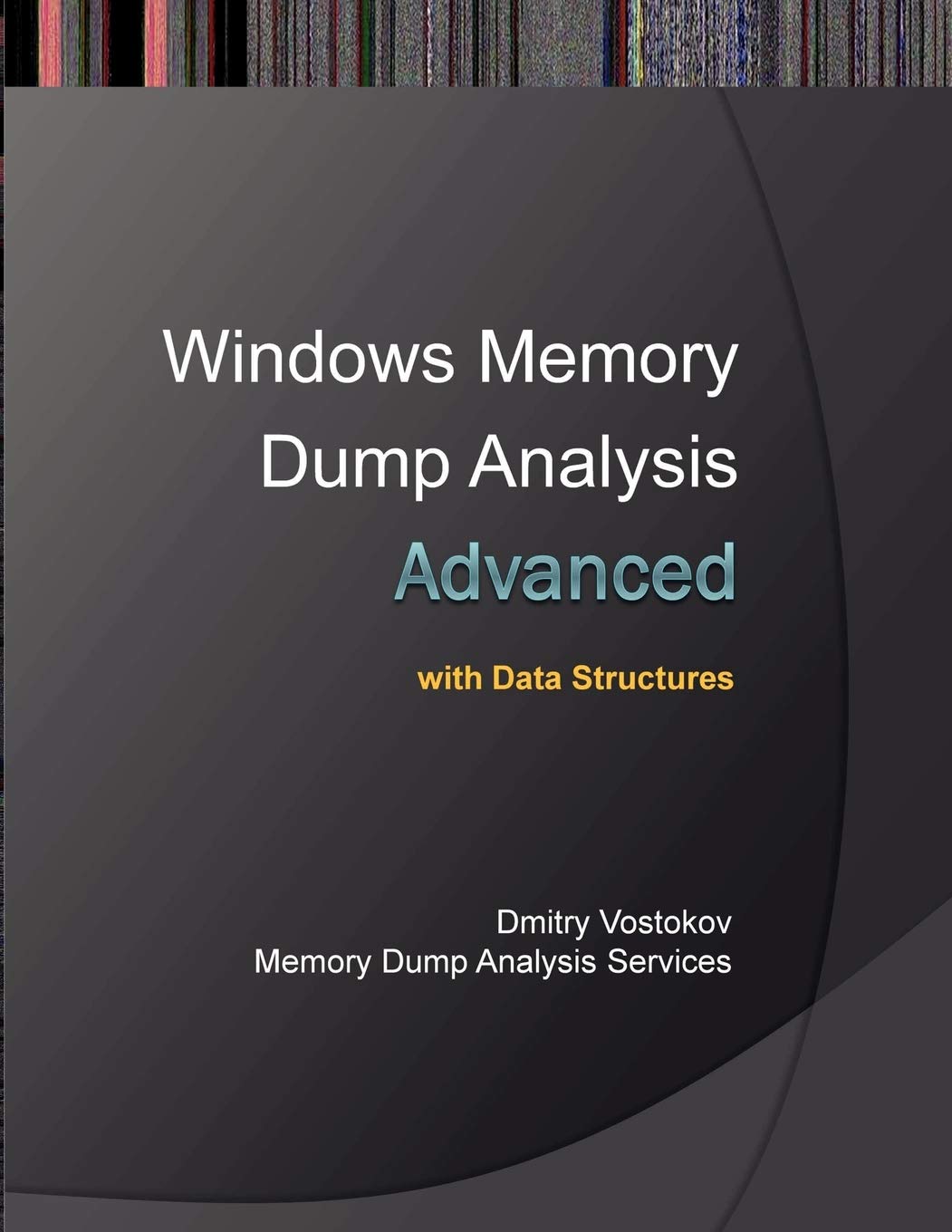 Buy Advanced Windows Memory Dump Analysis with Data Structures ...