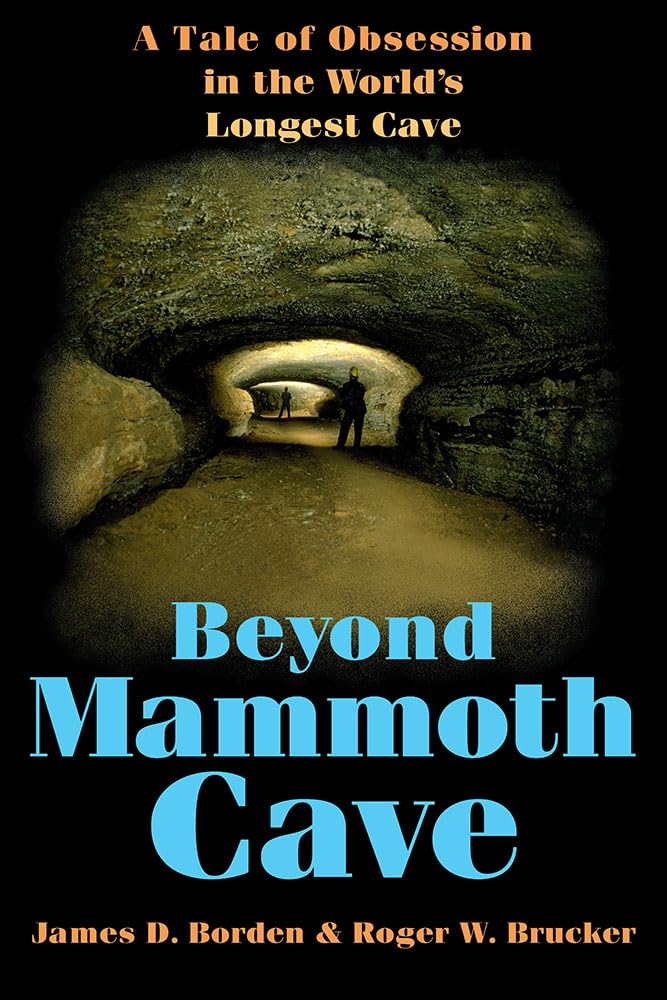 Beyond Mammoth Cave: A Tale of Obsession in the World's Longest Cave