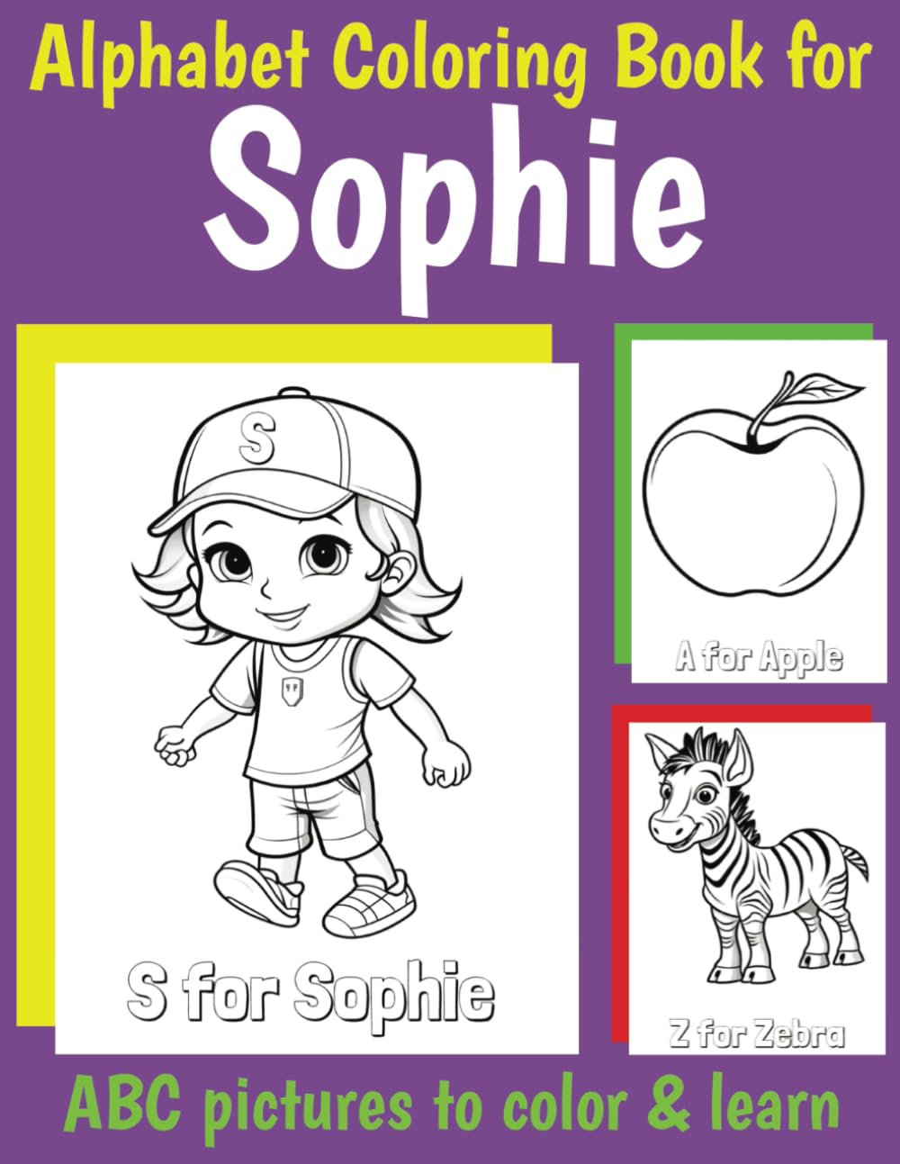 ABC Coloring Book for Sophie: Book for Sophie with Alphabet to Color for Kids 1 2 3 4 5 6 Year Olds (Personalized Coloring Books for Girls)
