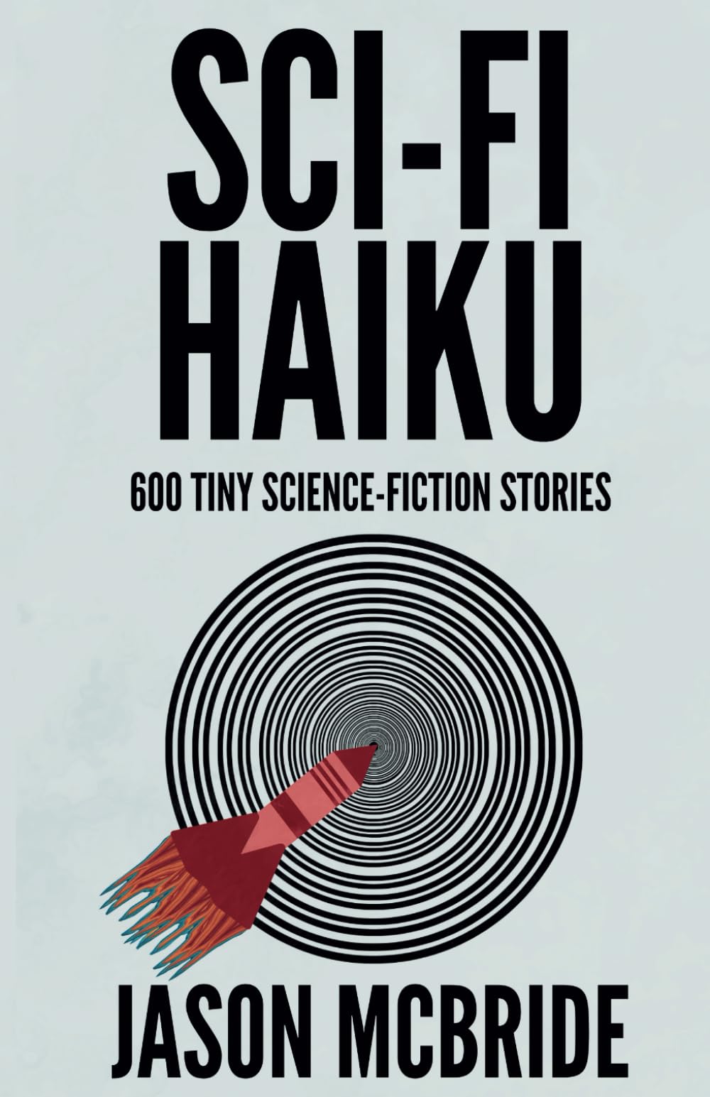 Sci-Fi Haiku: 600 Tiny Science-Fiction Stories (Twisted Haiku)