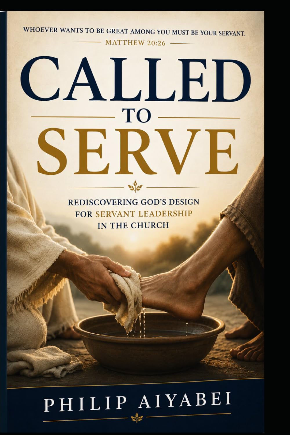 Called to Serve: Rediscovering the Heart of Biblical Leadership