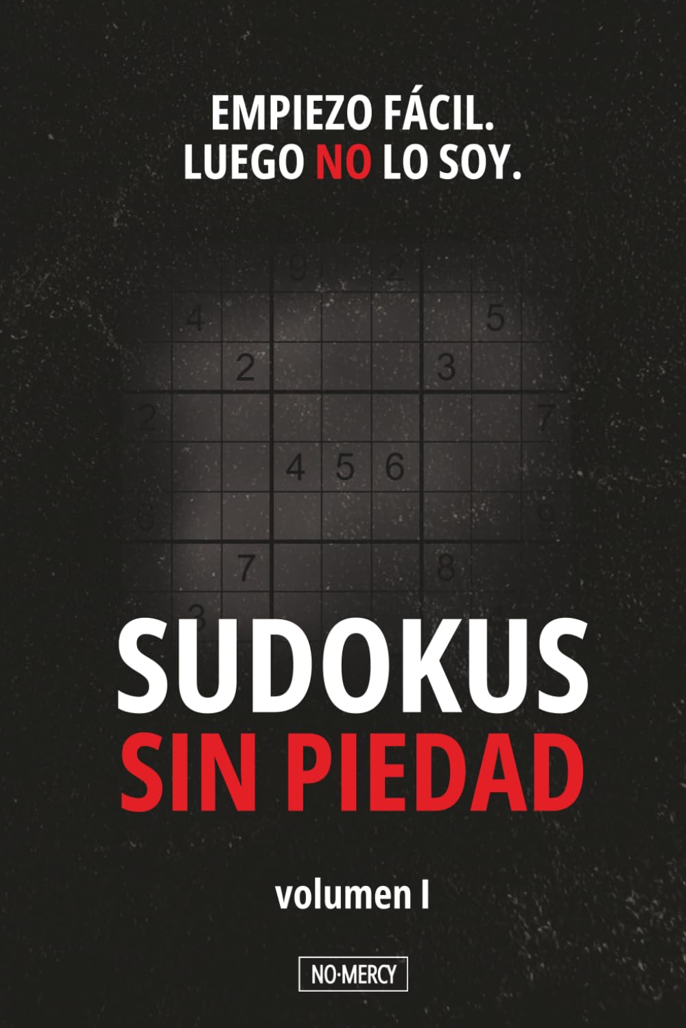 SUDOKUS SIN PIEDAD: 100 sudokus difíciles y extremos para adultos · De nivel difícil a diabólico