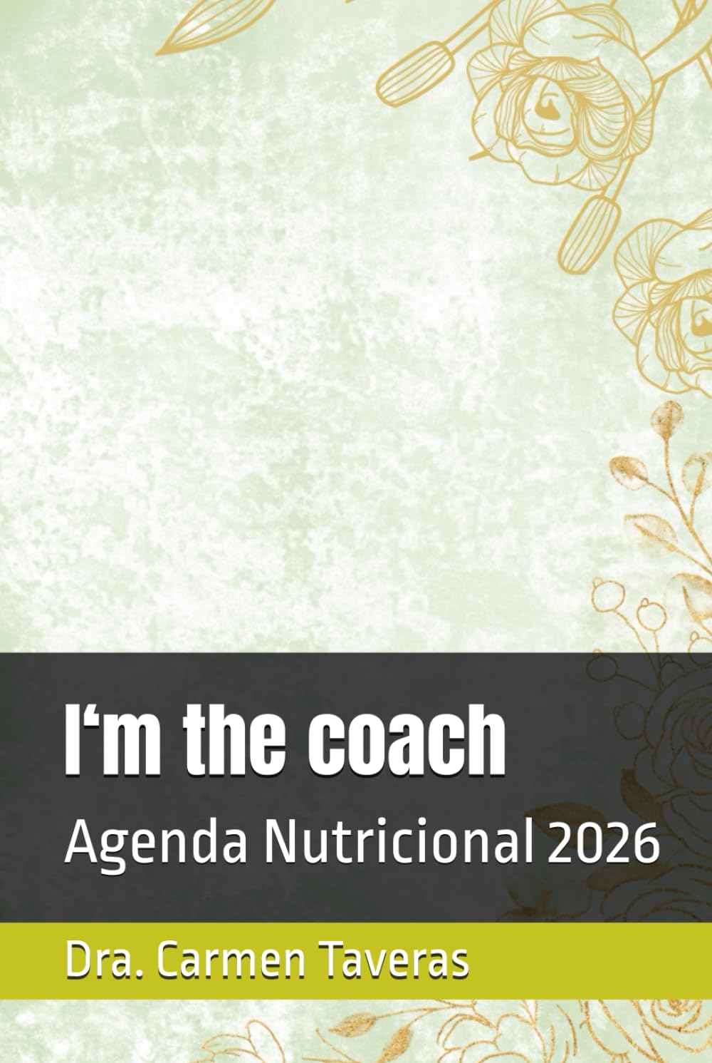 I‘m the coach: Agenda Nutricional 2026 (Spanish Edition)      Hardcover – December 10, 2025