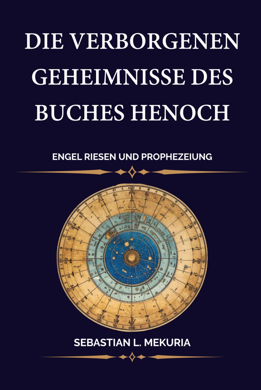 Die verborgenen Geheimnisse des Buches Henoch – Engel Riesen und Prophezeiung: Der Aufstand der Wächter der Sturz der Nephilim und der 364-Tage-Kalender hinter der Prophezeiung Daniels
