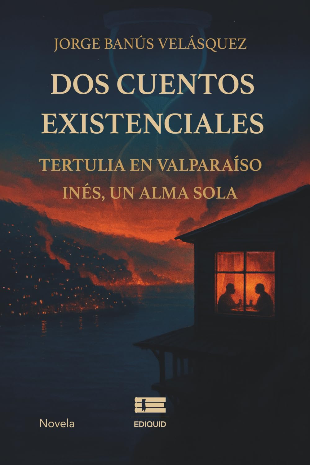 Dos cuentos existenciales: Tertulia en Valparaíso. Inés, un alma sola