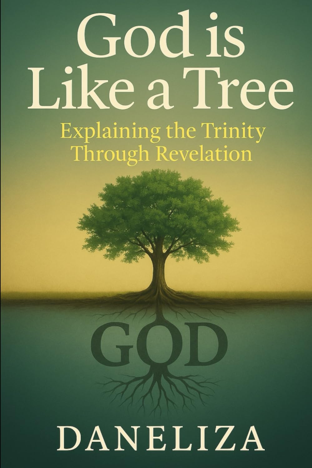 GOD IS LIKE A TREE: Explaining The Trinity Through Revelation