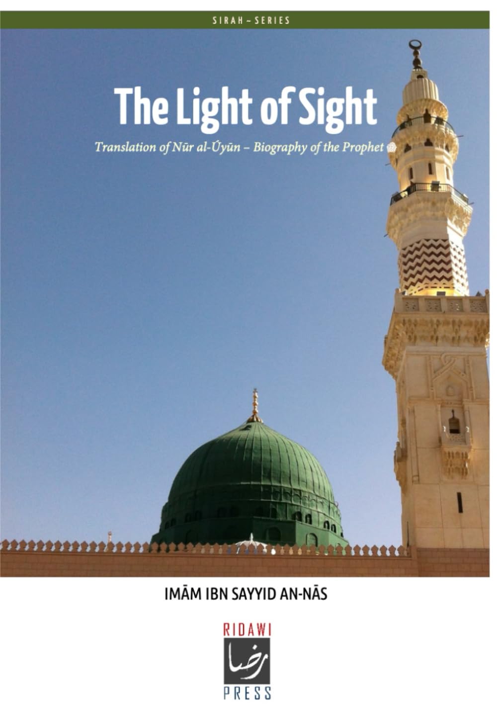 The Light of Sight: Translation of Nūr al-'Uyūn - Biography of the Prophet